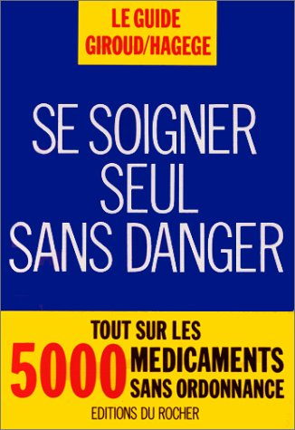 Se soigner seul sans danger : tout sur les 5000 médicaments sans ordonnance