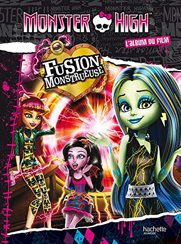 Monster High : l'album du film. Fusion monstrueuse