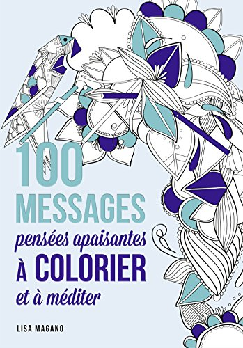 100 messages : pensées apaisantes à colorier et à méditer
