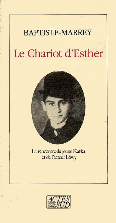 Le chariot d'Esther : la rencontre du jeune Kafka avec l'acteur Löwy : notes pour un spectacle imagi
