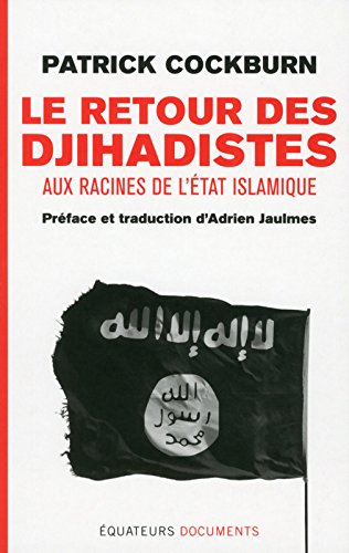 Le retour des djihadistes : aux racines de l'Etat islamique