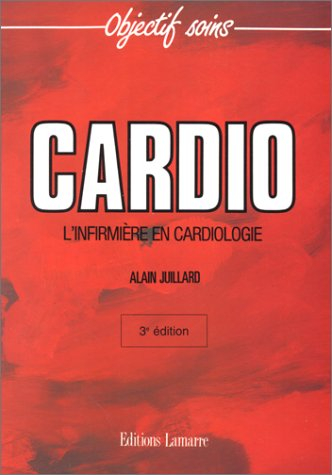 cardio, 3e édition. l'infimière en cardiologie