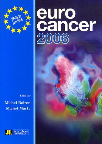 Eurocancer 2006 : compte rendu du XIXe Congrès, 27-28-29 juin 2006, Palais des Congrès, Paris