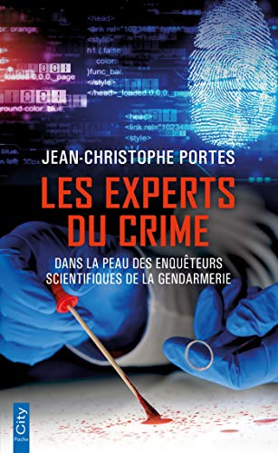 Les experts du crime : dans la peau des enquêteurs scientifiques de la gendarmerie