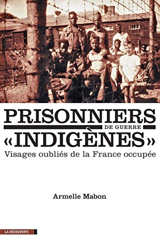Prisonniers de guerre indigènes : visages oubliés de la France occupée