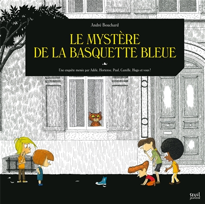 Une enquête menée par Adèle, Hortense, Paul, Camille, Hugo et vous !. Le mystère de la basquette ble