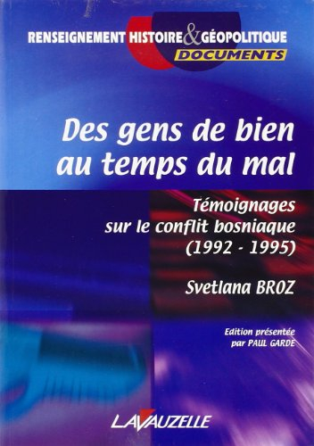 Des gens de bien au temps du mal : témoignages sur le conflit bosniaque (1992-1995)