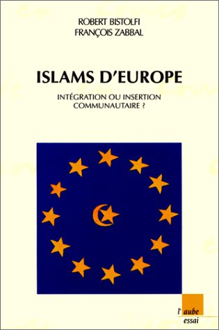 Islams d'Europe : intégration ou insertion communautaire ?
