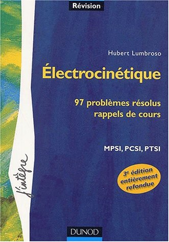 Electrocinétique : 97 problèmes résolus : MPSI, PCSI, PTSI