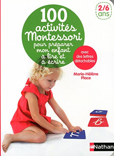 100 activités Montessori pour préparer mon enfant à lire et à écrire : avec des lettres détachables - Marie-Hélène Place