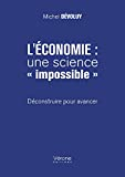 L'économie : une science « impossible » - Déconstruire pour avancer