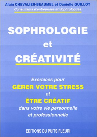 Sophrologie et créativité : exercices pour gérer votre stress et être créatif dans votre vie personn
