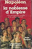 Napoléon et la noblesse d'Empire: Avec la liste des membres de la noblesse impériale, 1808-1815