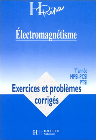 Electromagnétisme MPSI, PCSI, PTSI, 1re année