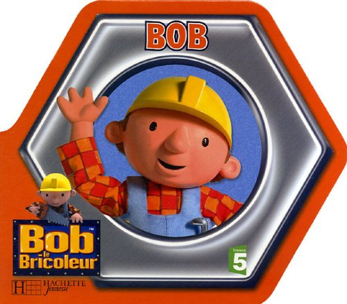 Bob le bricoleur. Vol. 2006. Bob