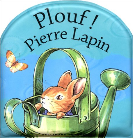 Plouf ! Pierre Lapin : mon premier livre de bain