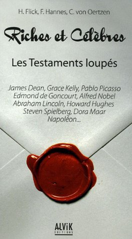 Les testaments loupés : riches et célèbres : James Dean, Grace Kelly, Pablo Picasso, Edmond de Gonco