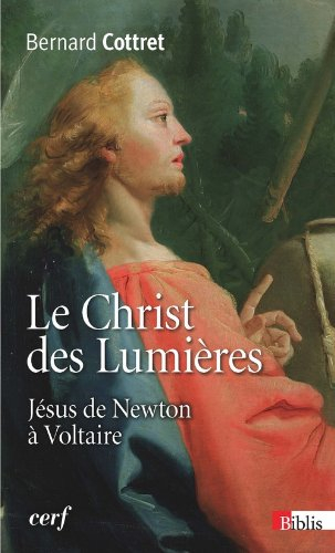 Le Christ des Lumières : Jésus de Newton à Voltaire