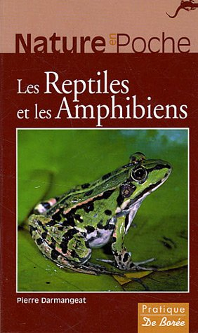 Les reptiles et les amphibiens - Pierre Darmangeat