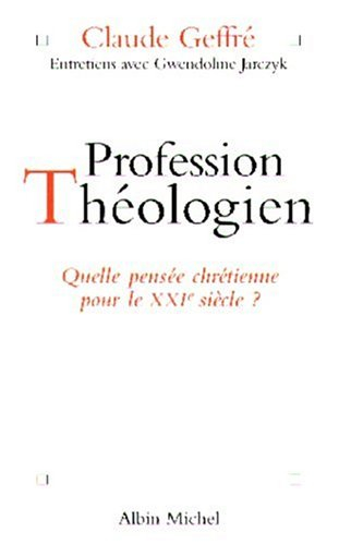Profession théologien : quelle pensée chrétienne pour le XXIe siècle ? : entretiens avec Gwendoline 
