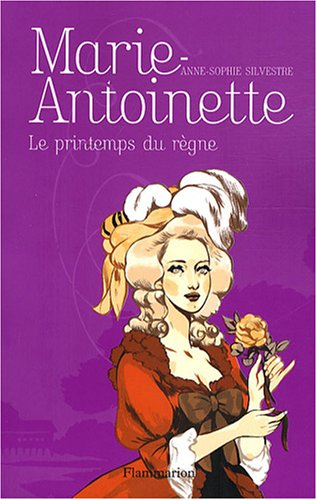 Marie-Antoinette. Vol. 3. Le printemps du règne