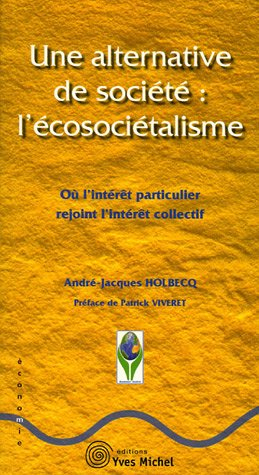 Une alternative de société : l'écosociétalisme : où l'intérêt particulier rejoint l'intérêt collecti