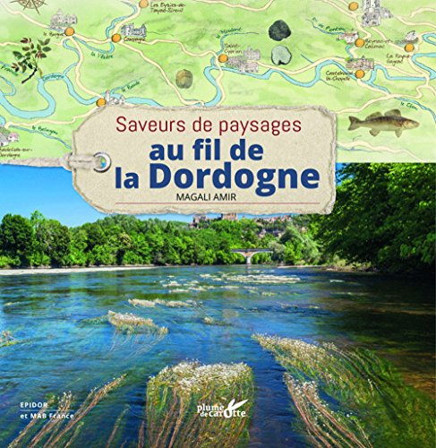 Au fil de la Dordogne : saveurs de paysages