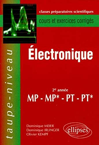 Electronique, 2e année MP, MP*, PT, PT* : cours et exercices corrigés