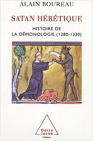 Satan hérétique : naissance de la démonologie dans l'Occident médiéval, 1280-1330