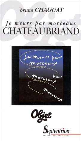 Je meurs par morceaux : Chateaubriand