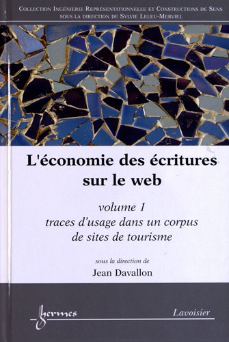 L'économie des écritures sur le Web. Vol. 1. Traces d'usage dans un corpus de sites de tourisme