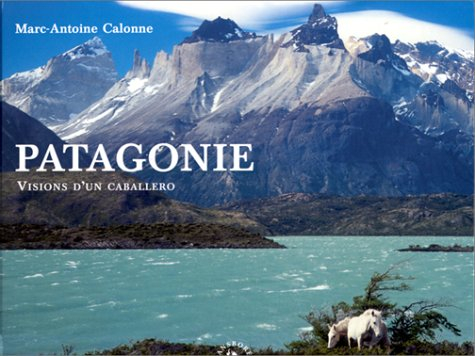 Patagonie : visions d'un caballero