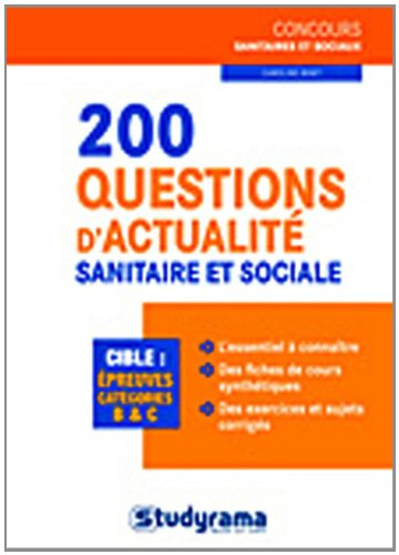 200 questions d'actualité sanitaire et sociale : cible, épreuves catégories B & C