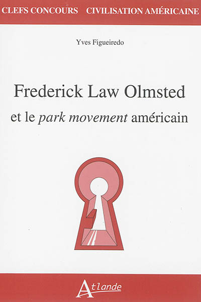 Frederick Law Olmsted et le Park movement américain