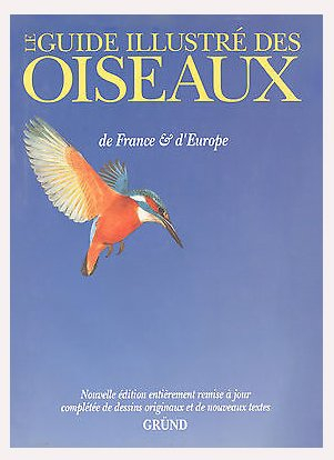Le guide illustré des oiseaux de France et d'Europe