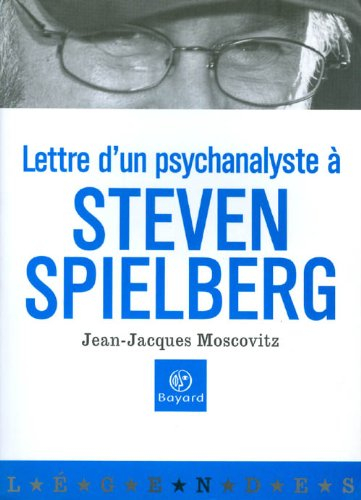 Lettre d'un psychanalyste à Steven Spielberg ou Comment dépervertir le futur