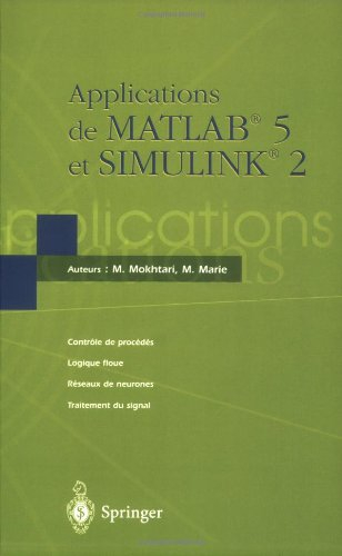 Applications de Matlab 5 et Simulink 2 : contrôle des procédés, logique floue, réseaux de neurones, 