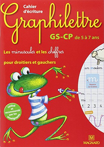 Graphilettre GS-CP de 5 à 7 ans : les minuscules et les chiffres pour droitiers et gauchers : cahier