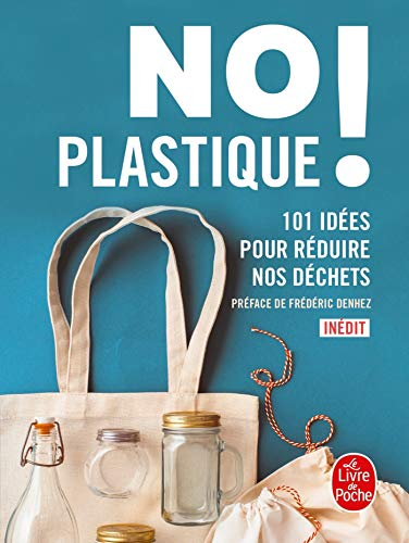 No plastique ! : 101 idées pour réduire nos déchets