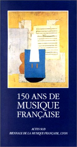 150 ans de musique française : 1789-1939