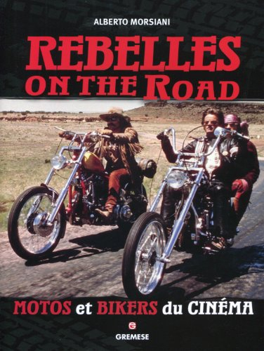 Rebelles on the road : motos et bikers du cinéma