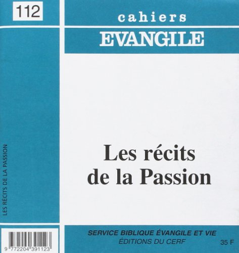 Cahiers Evangile, n° 112. Les récits de la Passion