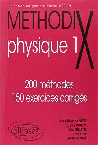 Physique. Vol. 1. 200 méthodes, 150 exercices corrigés