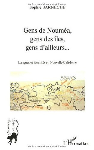 Gens de Nouméa, gens des îles, gens d'ailleurs... : langues et identités en Nouvelle-Calédonie
