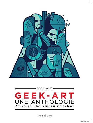 Geek-art : une anthologie : art, design, illustrations & sabres-laser. Vol. 2
