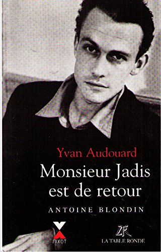 Monsieur Jadis est de retour : Antoine Blondin