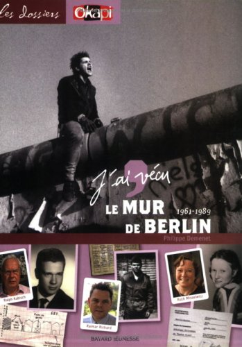 J'ai vécu le mur de Berlin : 1961-1989