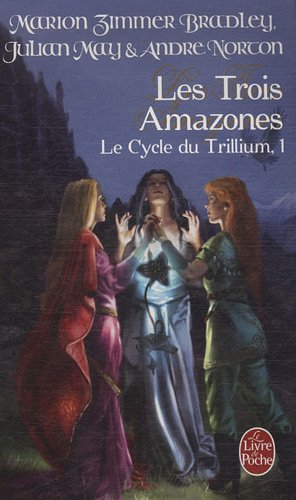 Le cycle du Trillium. Vol. 1. Les trois amazones
