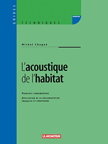 L'acoustique de l'habitat : principes fondamentaux, application de la réglementation française et eu