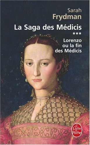 La saga des Médicis. Vol. 3. Lorenzo ou La fin des Médicis